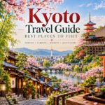 Kyoto Travel Guide: Best Places to Visit