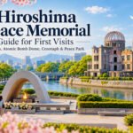Hiroshima Peace Memorial Guide for First Visits